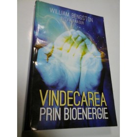 VINDECAREA PRIN BIOENERGIE - WILLIAM BENGSTON, SYLVIA FRASER